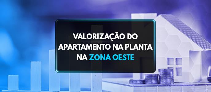 Qual é a valorização do apartamento na planta na Zona Oeste de São Paulo?